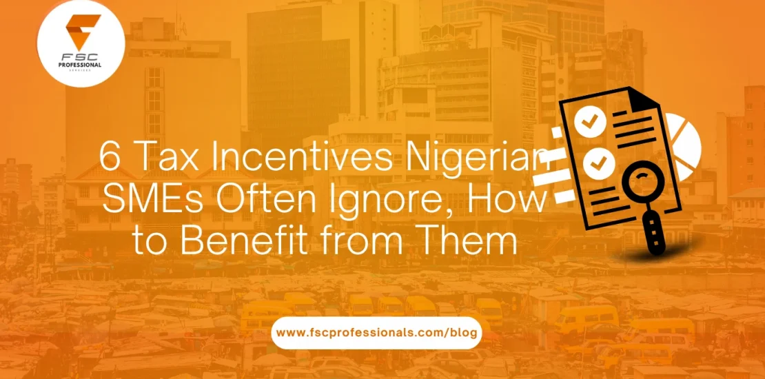 6 Tax Incentives Nigerian SMEs Often Ignore, How to Benefit from Them