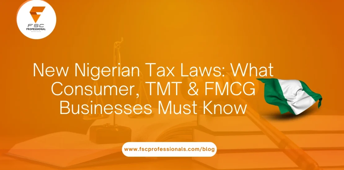 New Nigerian Tax Laws: What Consumer, TMT & FMCG Businesses Must Know