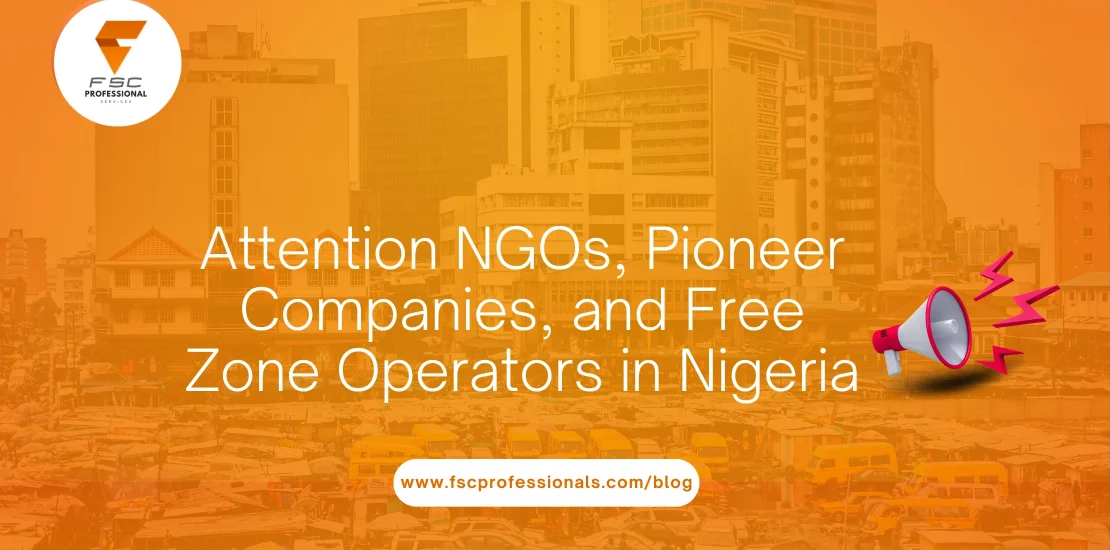 Attention NGOs, Pioneer Companies, and Free Zone Operators in Nigeria