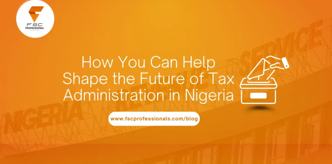 How You Can Help Shape the Future of Tax Administration in Nigeria