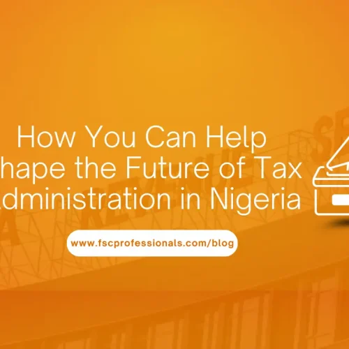 How You Can Help Shape the Future of Tax Administration in Nigeria